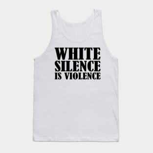 White Silence Is Violence Tank Top